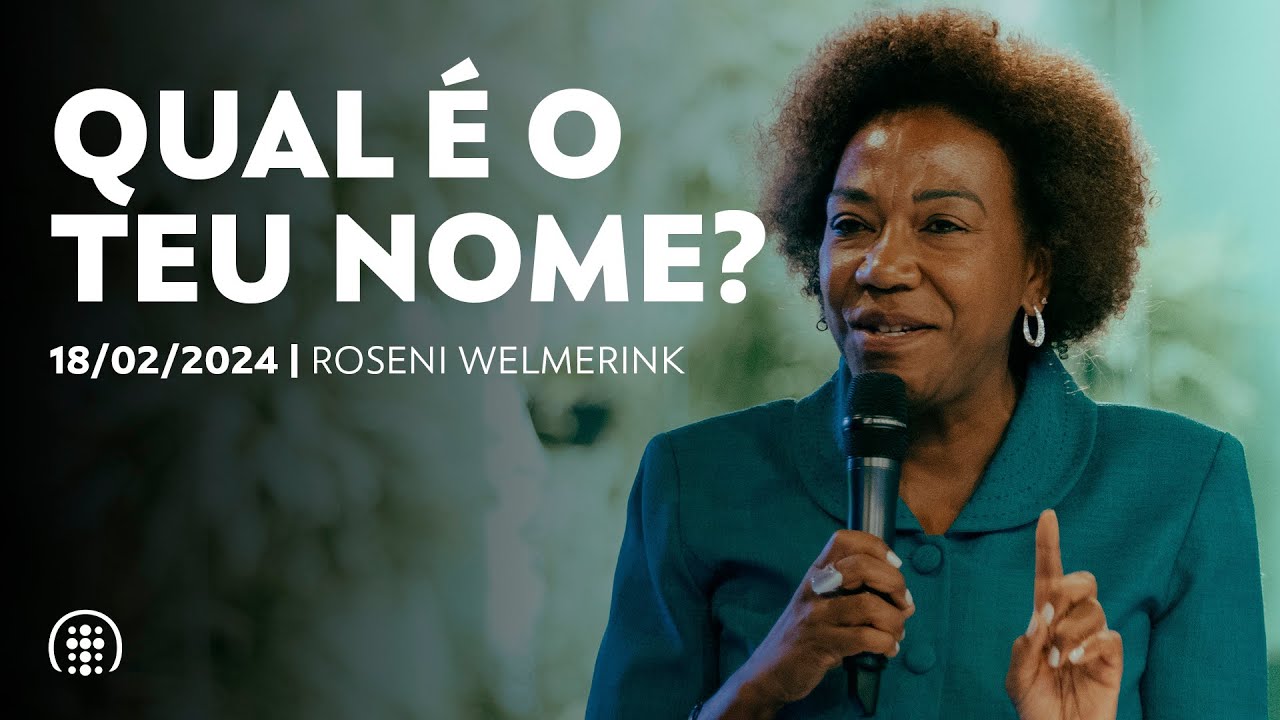 Qual é o teu nome? | Roseni Welmerink | 18 de fevereiro de 2024