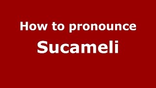 How to pronounce Sucameli