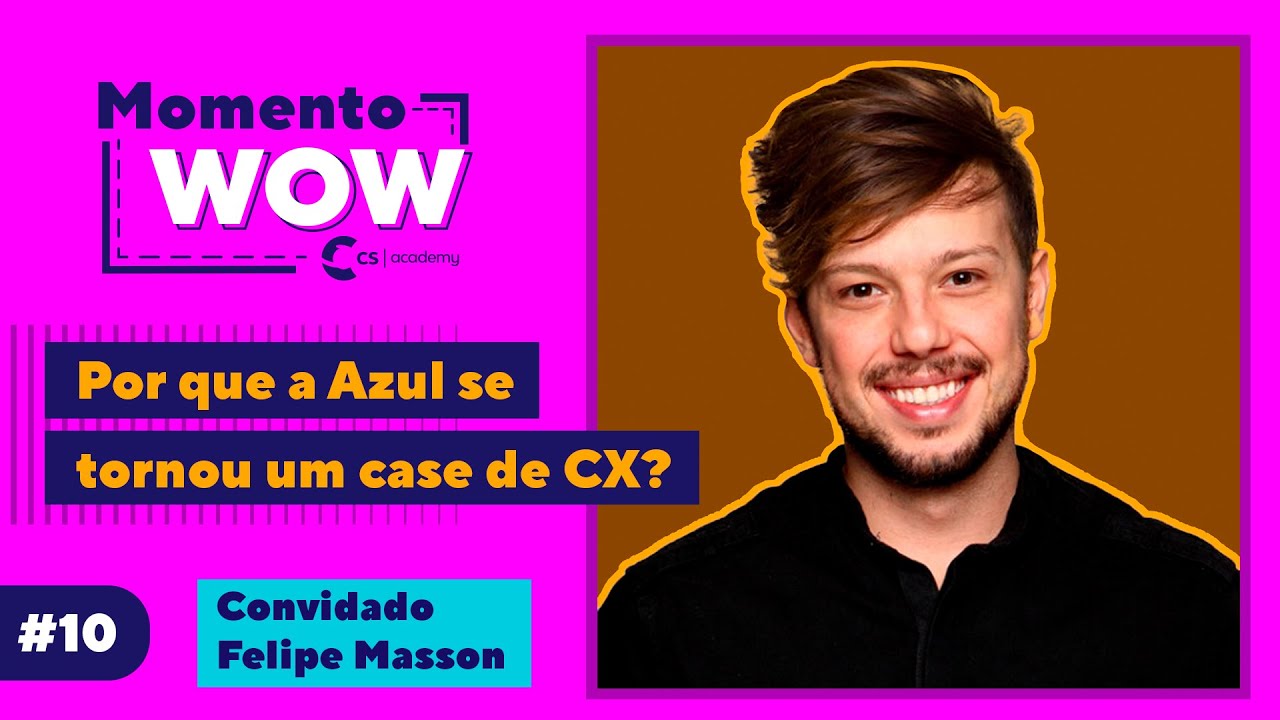 Por que a Azul se tornou um case de CX? Com Felipe Masson - Momento WOW #10