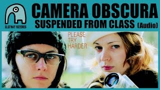 CAMERA OBSCURA - Suspended From Class [Audio]