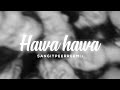 Hawa hawa // ultra reverb + slowed // 𝘚𝘢𝘯𝘨𝘪𝘵 𝘱𝘦𝘦𝘳𝘳𝘦𝘦𝘮𝘪 ♪