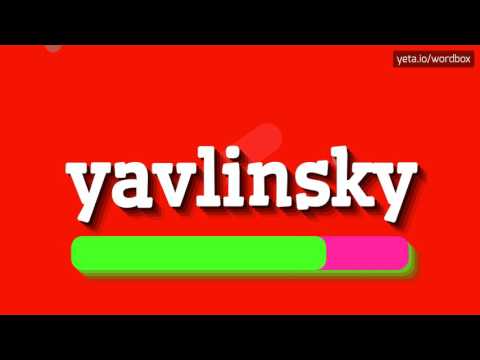 YAVLINSKY - HOW TO PRONOUNCE IT!?
