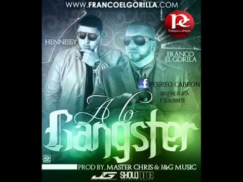 A Lo Gangster - Franco El Gorila Ft. Hennessy (Original) ★REGGAETON 2012★ lo ultimo