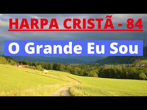 Harpa Cristã - 84 - O Grande Eu Sou - Levi - com letra