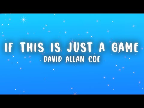 David Allan Coe - If This Is Just a Game (Lyrics)