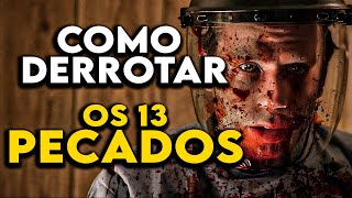 Como Derrotar os DESAFIOS MORTAIS em "OS 13 PECADOS"