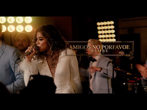 BEMBÉ ORQUESTA - AMIGOS NO POR FAVOR | LIVE SESSION II