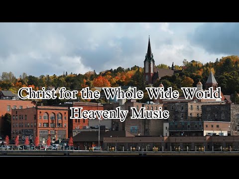 Christ for the Whole Wide World- Christian Music with Lyric