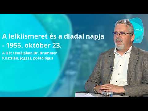 A hét témája - A lelkiismeret és a diadal napja - 1956. október 23. - vendég: dr. Brummer Krisztián