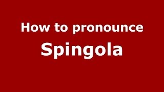 How to pronounce Spingola