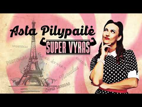Asta Pilypaitė - Super vyras (Premjera)