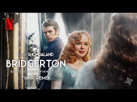 Give Me Everything - [Bridgerton Season 3 (Netflix Series) THNR Remix]