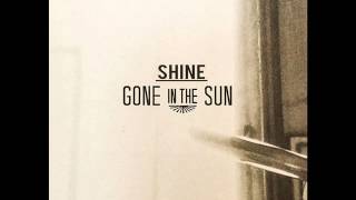 Gone In The Sun - Shine