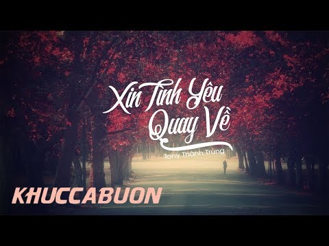 Xin tình yêu quay về - Tony Thành Trung