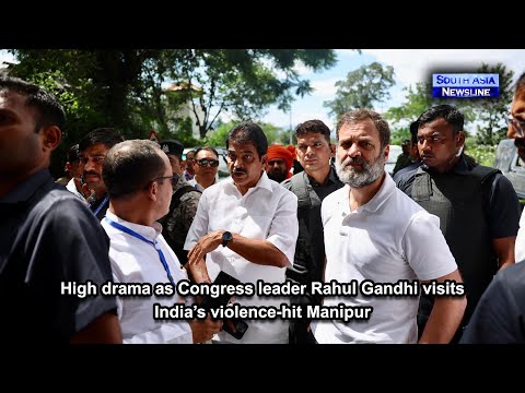 High drama as Congress leader Rahul Gandhi visits India’s violence hit Manipur
