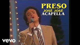 José José - Preso EN VIVO (acapella)