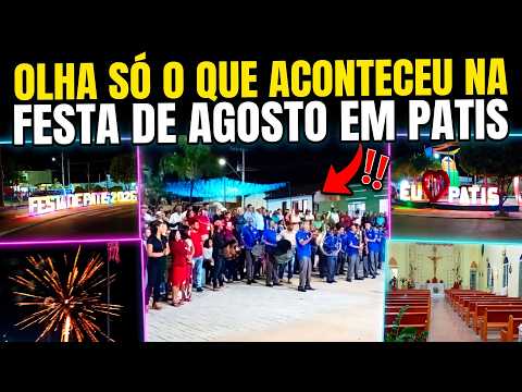 OLHA SÓ O QUE ACONTECEU NA FESTA DE AGOSTO EM PATIS