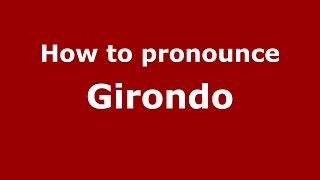 How to pronounce Girondo