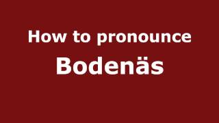 How to pronounce Bodenäs