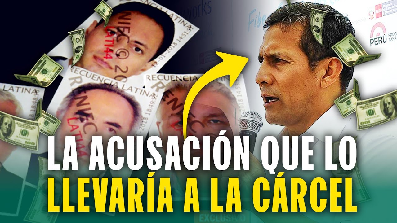 Testimonios de tres colaboradores eficaces acusan a Ollanta Humala y lo llevaría a 13 años de cárcel