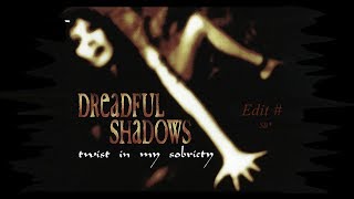 Dreadful Shadows= Twist In My Sobriety (Edit)#