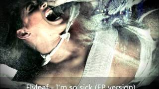 Flyleaf - I&#39;m So Sick (EP Version)