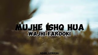 Download lagu Mujhe Ishq Hua Lyrics (Wajhi Farooki)#mujheishqhua #lyrics #wajhifarooki mp3