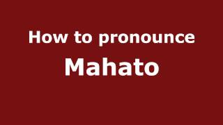 How to pronounce Mahato