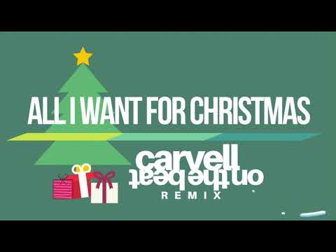 All I Want for Christmas Pt. 2 (Carvell Remix) YOUTUBE EXCLUSIVE.