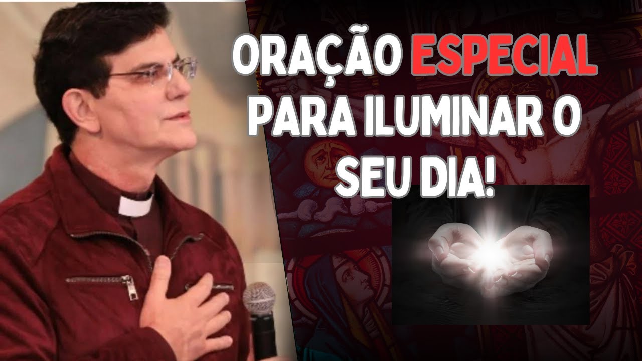 ORAÇÃO ESPECIAL PARA ILUMINAR O SEU DIA!