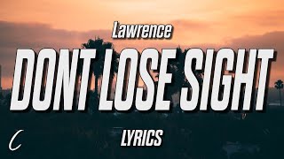 Lawrence - Don&#39;t Lose Sight (Lyrics)
