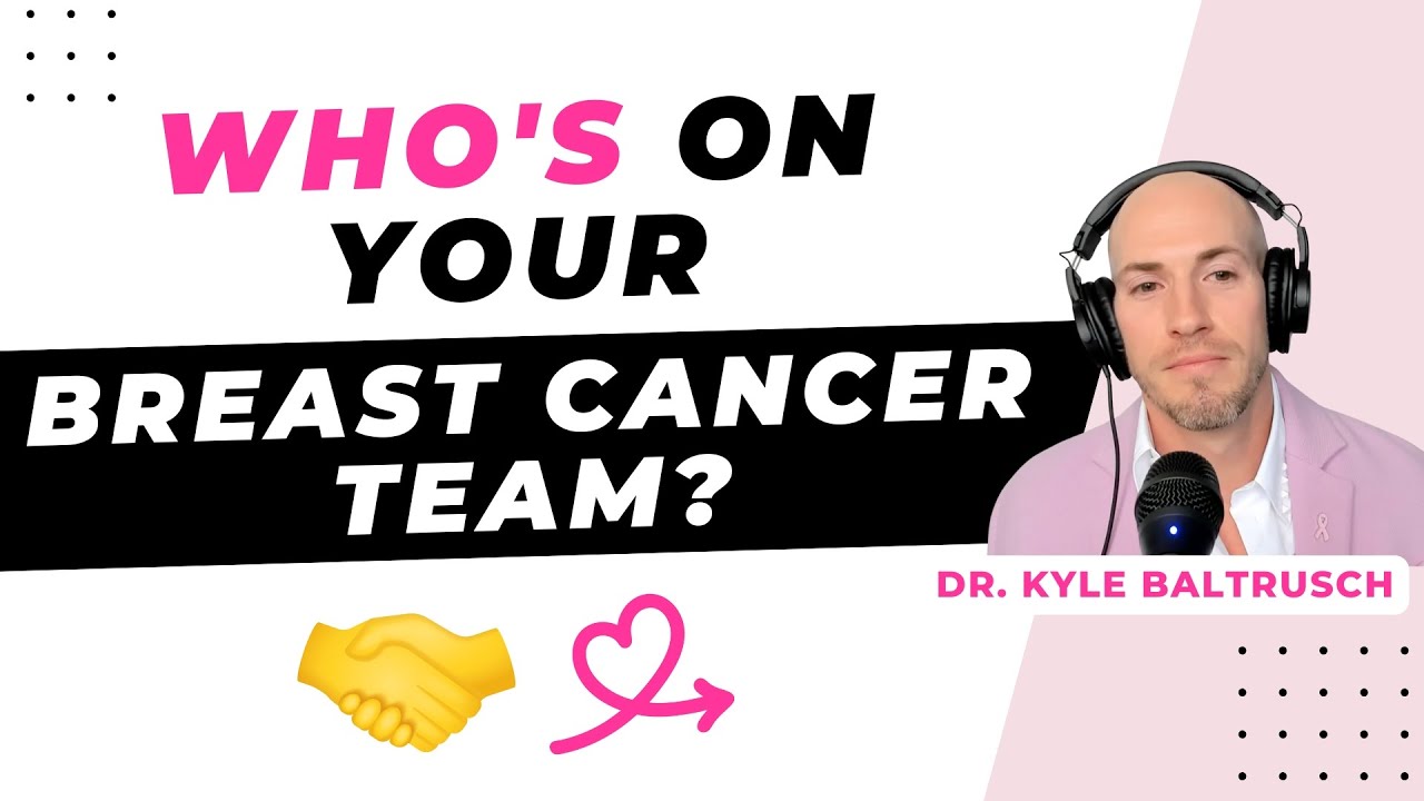 Who's on your breast cancer team? [Kyle Baltrusch, MD, Portland]