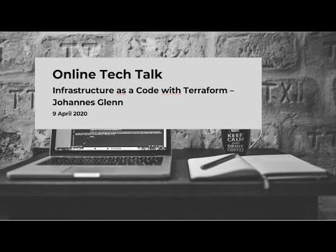 Infrastructure as a Code with Terraform - Johannes Glenn (Community Online Talk #1 - 9 April 2020)