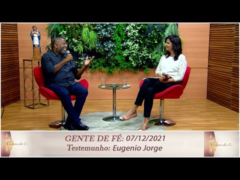 Gente de Fé - Testemunho: Eugenio Jorge (07/12/2021)