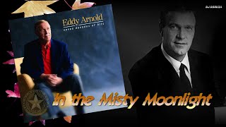 Eddy Arnold  - In the Misty Moonlight (Released in 2000)