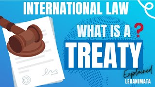 Law of treaties: What is a treaty? International Law explained