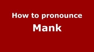 How to pronounce Mank