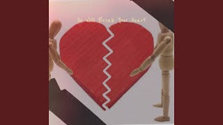 He Will Break Your Heart