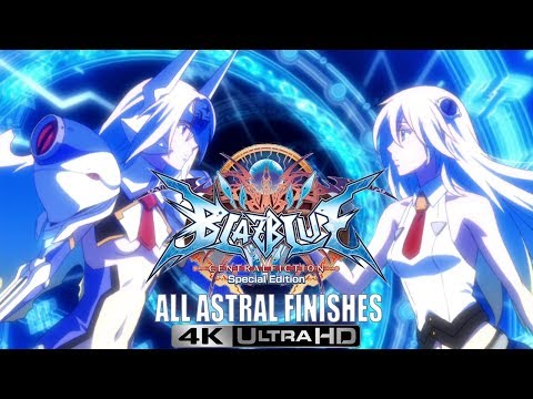 Blazblue : Central Fiction special edition - All Astral Finishes / Finishers『4K - 60 Fps』