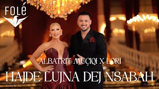 Albatrit Muçiqi & Lori - Hajde Lujna Dej N'sabah