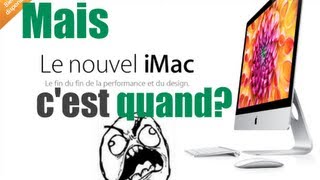 C'est quoi la date de sortie des nouveaux iMac 2012?
