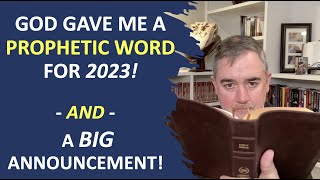 Prophetic Word for 2023 and Big Announcement!