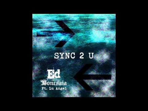 Ed Bonesaia - Sync 2 U (feat. Lu Angel)