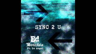 Ed Bonesaia - Sync 2 U (feat. Lu Angel)
