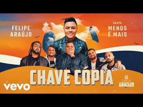 Felipe Araújo, Grupo Menos É Mais - Chave Cópia
