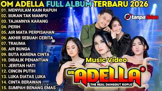 Download lagu OM ADELLA FULL ALBUM TERBARU 2026 || MENYULAM KAIN RAPUH - BUKAN TAK MAMPU - TAJAMNYA KARANG mp3