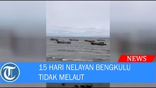 Download lagu 15 HARI NELAYAN BENGKULU TIDAK MELAUT mp3
