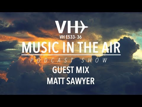 PodcastShow | Music in the Air VHE533-36 - w/ Matt Sawyer
