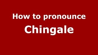 How to pronounce Chingale