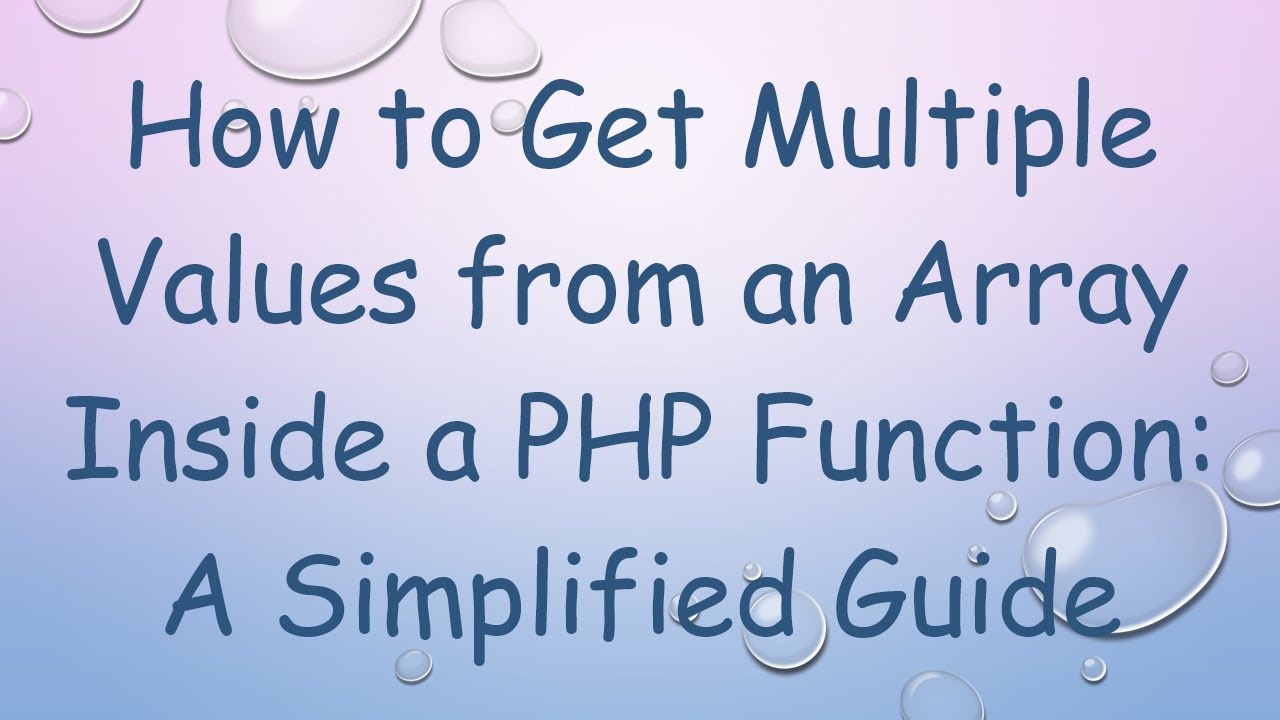 How to Get Multiple Values from an Array Inside a PHP Function: A Simplified Guide